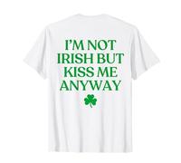 I'm Not Irish But Kiss Me Anyway Shirt St Patricks Day Back T-Shirt