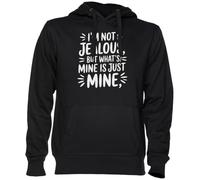 Im Not Jealous But What’s Mine is Just Mine Noir Sweat À Capuche Sweat-Shirt Jersey Unisexe Homme Femme Black Unisex Hoodie