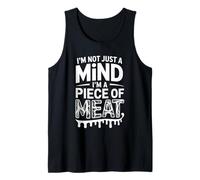 I'm Not Just A Mind I'm A Piece of Meat État d'esprit - Débardeur