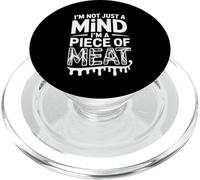 I'm Not Just A Mind I'm A Piece of Meat État d'esprit - PopSockets PopGrip pour MagSafe
