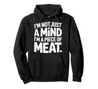 I'm Not Just A Mind I'm A Piece of Meat État d'esprit |- Sweat à Capuche
