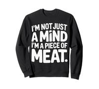 I'm Not Just A Mind I'm A Piece of Meat État d'esprit |- Sweatshirt