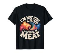 I'm Not Just A Mind I'm A Piece of Meat État d'esprit - T-Shirt
