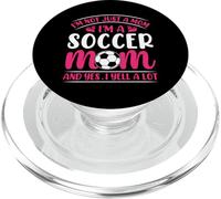 Im Not Just A Mom Im A Soccer Mom and Yes I Yell A Lot PopSockets PopGrip pour MagSafe