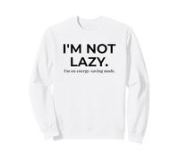 I'm Not Lazy Energy Saving Mode Humour Sweatshirt