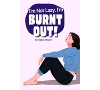 I'm not Lazy I'm Burnt Out: Why You’re Exhausted, Not Broken and What Actually Helps
