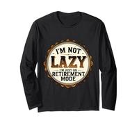 I'm Not Lazy I'm Just On Retirement Mode Blague amusante à la retraite Manche Longue