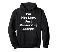 I'm Not Lazy Just Conserving Energy Funny Saying Sweat à Capuche