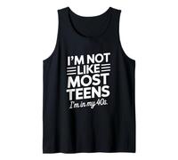 I'm Not Like Most Teens I'm in My Forties | Funny Birthday Débardeur