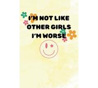 I'm Not Like Other Girls: A Yellow 6"x9" Blank Lined Notebook