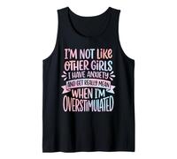 I'm Not Like Other Girls I Have Anxiety Mean Overstimulated Débardeur