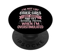 I'm Not Like Other Girls I Have Anxiety Mean Overstimulated PopSockets PopGrip Adhésif