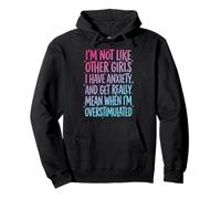 I'm Not Like Other Girls I Have Anxiety Mean Overstimulated Sweat à Capuche