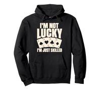 I'm Not Lucky I'm Just Skilled Poker Casino Player Sweat à Capuche