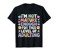 I'm Not Mature Enough for This Level of Adulting - T-Shirt