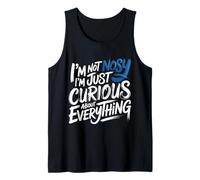 I'm Not Nosy I'm Just Curious About Everything - Débardeur