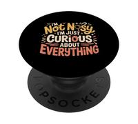 I'm Not Nosy I'm Just Curious About Everything |- PopSockets PopGrip Adhésif