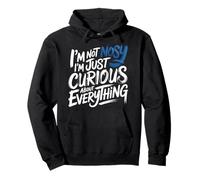 I'm Not Nosy I'm Just Curious About Everything - Sweat à Capuche