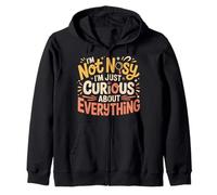 I'm Not Nosy I'm Just Curious About Everything |- Sweat à Capuche