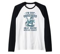 I'm Not Obsessed Okay Maybe with My Ferret Cowboy Manche Raglan