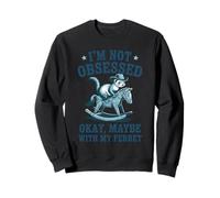 I'm Not Obsessed Okay Maybe with My Ferret Cowboy Sweatshirt