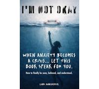 I'm NOT Okay: When Anxiety Becomes a Crisis... Let This Book Speak For You