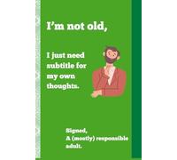 I'm not old, I just need subtitle for my own thoughts.: Funny Gift Notebook/Journal for Friends And Family