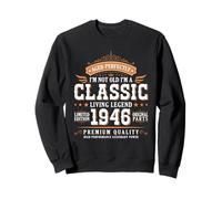 I'm Not Old I'm a Classic 1946 Legends Were Born in 1946 Sweatshirt