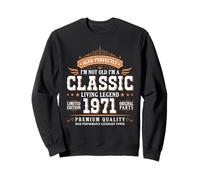 I'm Not Old I'm a Classic 1971 Legends Were Born in 1971 Sweatshirt