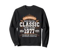 I'm Not Old I'm a Classic 1977 Legends Were Born in 1977 Sweatshirt
