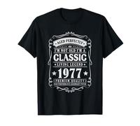 I'm Not Old I'm a Classic 1977 Legends Were Born in 1977 T-Shirt