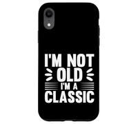 I'm Not Old I'm Classic, Back to Classics Graphic Designs Coque pour iPhone XR