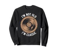 I'm Not Old I'm Classic Funny Retro Style Music Vinyl Sweatshirt