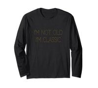 I'm Not Old I'm Classic Vintage Humor Design Manche Longue