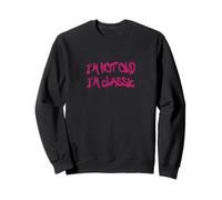 I'm Not Old I'm Classic Vintage Humor Design Sweatshirt