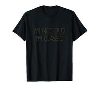 I'm Not Old I'm Classic Vintage Humor Design T-Shirt