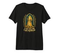 I'm Not Old I'm Medieval Funny Medieval Fantasy Lover T-Shirt Haut de Gamme