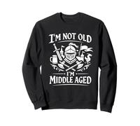 I'm Not Old I'm Middle Aged Funny Medieval Knight Sweatshirt