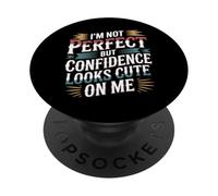 I'm Not Perfect But Confidence Looks Cute on Me - PopSockets PopGrip Adhésif