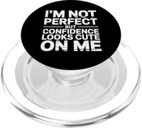 I'm Not Perfect But Confidence Looks Cute on Me |- PopSockets PopGrip pour MagSafe