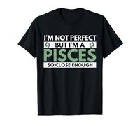 I'm Not Perfect But I'm An Poissons So Close Enough Funny T-Shirt