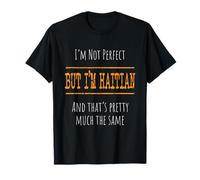I'm Not Perfect, But I'm Haitian T-Shirt