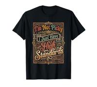 I'm Not Picky I Just Have High Standards Dating Puns - T-Shirt