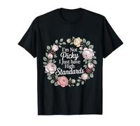 I'm Not Picky I Just Have High Standards Dating Puns |- T-Shirt