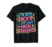 I'm Not Picky I Just Have High Standards Dating Puns |- T-Shirt