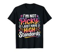I'm Not Picky I Just Have High Standards Dating Puns ||- T-Shirt
