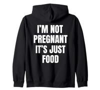 I'm Not Pregnant It's Just Food Humour Sweat à Capuche