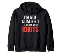 I'm Not Qualified to Work with Idiots Employé - Sweat à Capuche