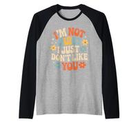 I'm Not Quiet I Just Don't Like You Anti-Social Mood - Manche Raglan