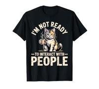 I'm Not Ready to Interact with People Humeur introvertie - T-Shirt
